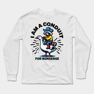 i-am-a-conduit-for-nonsense Long Sleeve T-Shirt